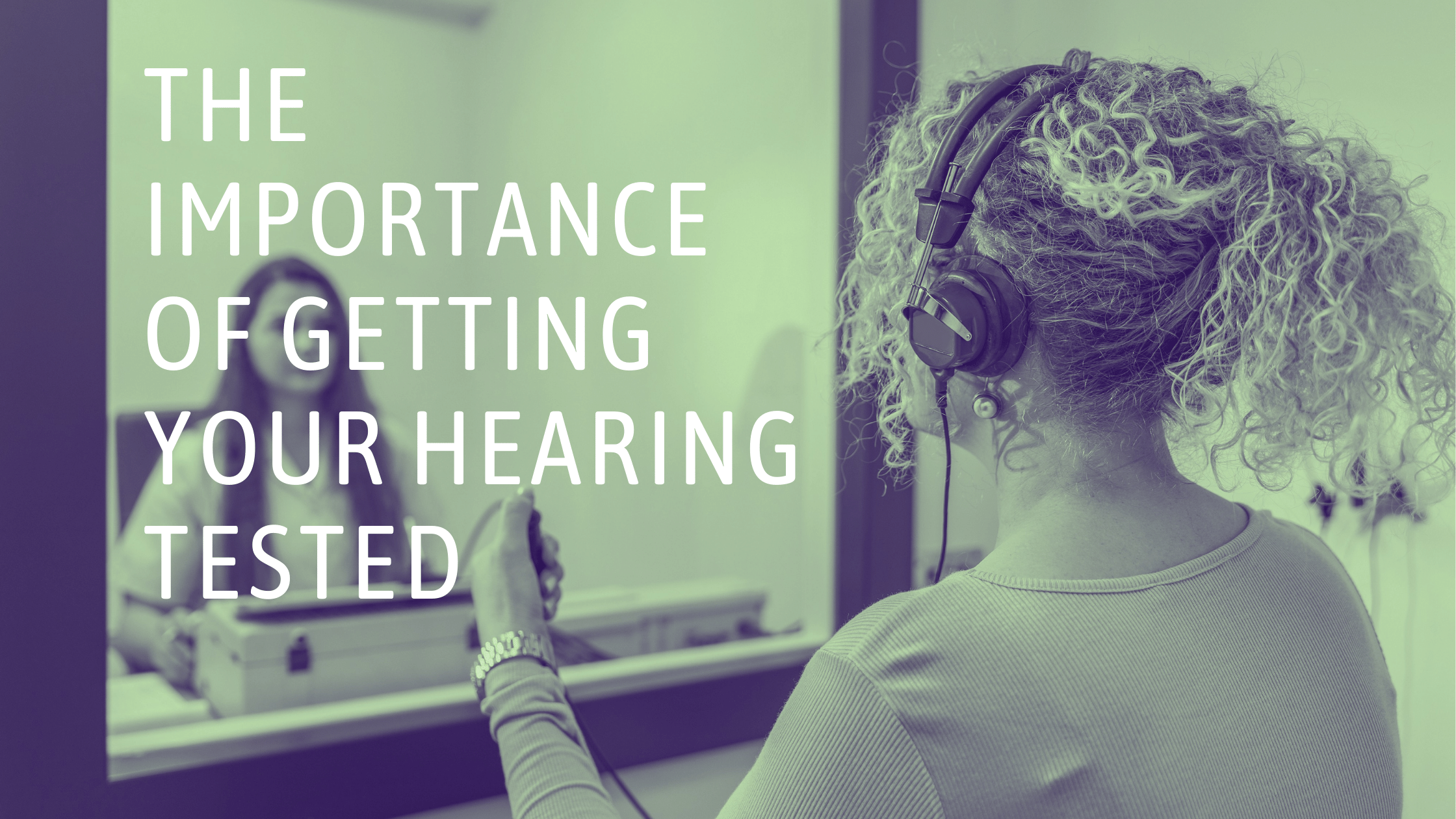Featured image for “The Importance of Getting Your Hearing Tested”