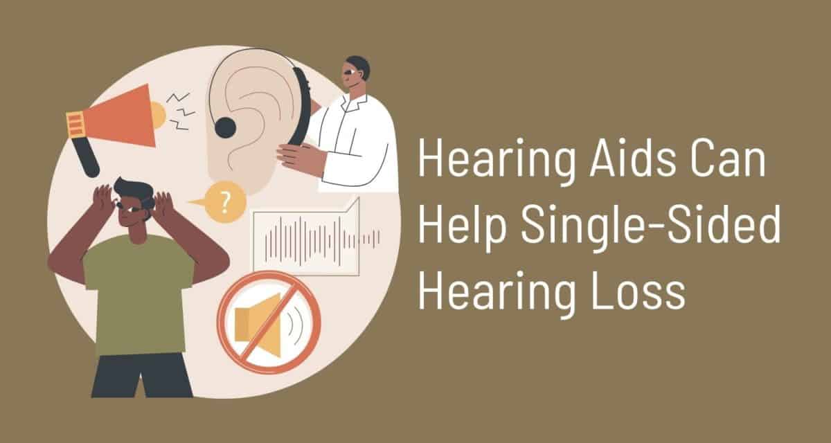 Hearing Aids Can Help Single-Sided Hearing Loss